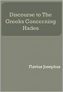 Discourse to The Greeks Concerning Hades