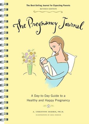 The Pregnancy Journal: A Day-to-Day Guide to a Healthy and Happy Pregnancy