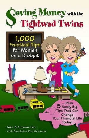 Saving Money with the Tightwad Twins: More Than 1,000 Practical Tips for Women on a Budget
