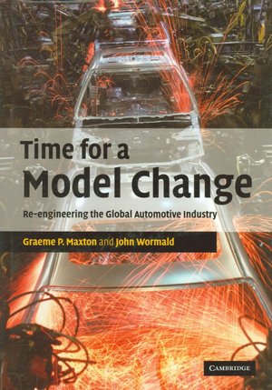 Time for a Model Change: Re-engineering the Global Automotive Industry