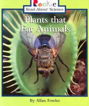 Plants That Eat Animals (Rookie Read-About Science Series)