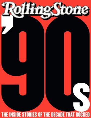 The '90s: The Inside Stories from the Decade That Rocked