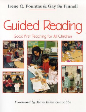 Guided Reading: Good First Teaching for All Children