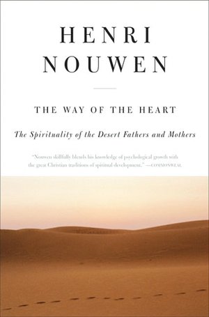 The Way of the Heart: Desert Spirituality and Contemporary Ministry