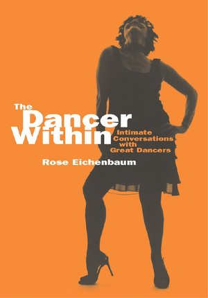 The Dancer Within: Intimate Conversations with Great Dancers