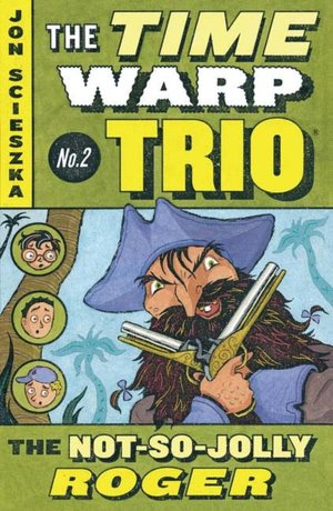 The Not-So-Jolly Roger (The Time Warp Trio Series #2)