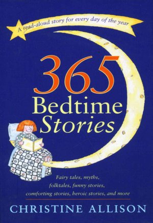 365 Bedtime Stories: Fairy Tales, Myths, Folktales, Funny Stories, Comforting Stories, Heroic Stories, and More