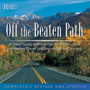 Off the Beaten Path: A Travel Guide to More than 1,000 Scenic and Interesting Places Still Uncrowded and Inviting