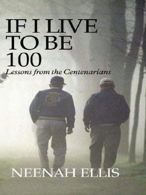 If I Live to Be 100: Lessons from the Centenarians
