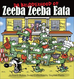 Da Brudderhood of Zeeba Zeeba Eata: A Pearls Before Swine Collections