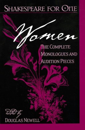 Shakespeare for One: Women: The Complete Monologues and Audition Pieces