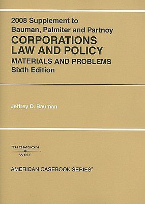 Weiss, and Palmiter's Corporations Law and Policy: Materials and Problems, 2008