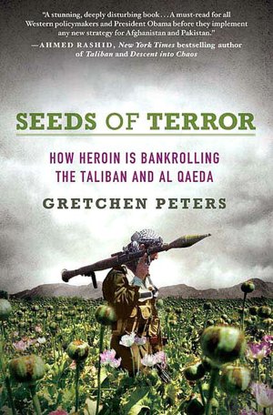 Seeds of Terror: How Heroin Is Bankrolling the Taliban and Al Qaeda