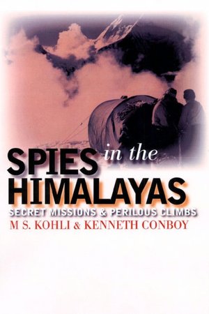 Spies in the Himalayas: Secret Missions and Perilous Climbs
