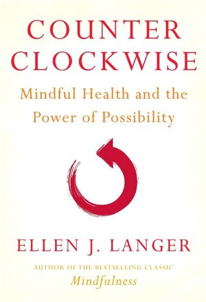 Amazon ebooks free download Counterclockwise: Mindful Health and the Power of Possibility PDF PDB (English Edition)