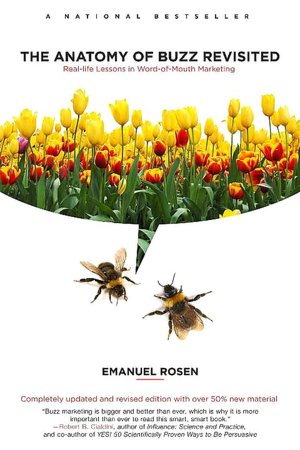 The Anatomy of Buzz Revisited: Real-life lessons in Word-of-Mouth Marketing