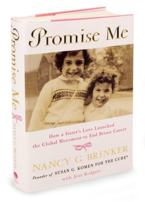 Promise Me: How a Sister's Love Launched the Global Movement to End Breast Cancer