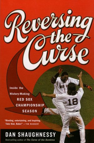 Reversing the Curse: Inside the 2004 Boston Red Sox