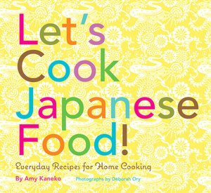Let's Cook Japanese Food!: Everyday Recipes for Home Cooking