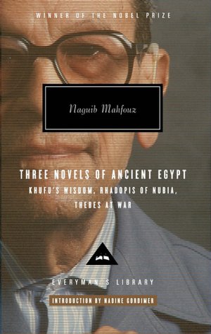 Three Novels of Ancient Egypt: Khufu's Wisdom/Rhadopis of Nubia/Thebes at War