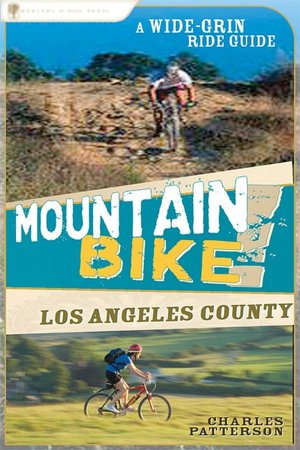 Mountain Bike! Los Angeles County: A Wide-Grin Ride Guide