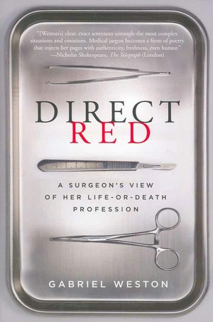 Direct Red: A Surgeon's View of Her Life-or-Death Profession