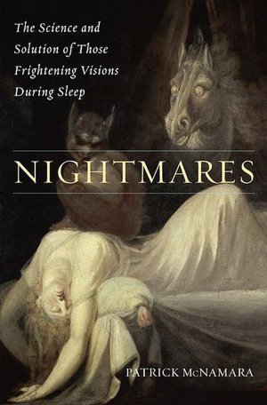 Nightmares: The Science and Solution of Those Frightening Visions during Sleep