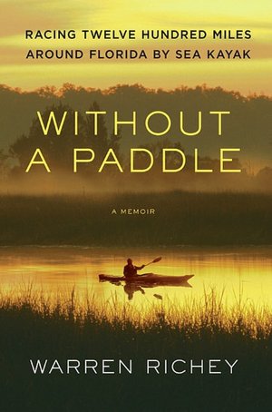 Without a Paddle: Racing Twelve Hundred Miles Around Florida by Sea Kayak