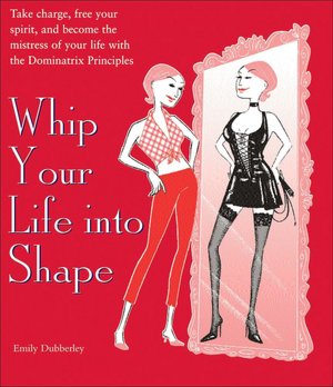 Whip Your Life into Shape Take Charge Free Your Spirit and Become the Mistress of Your Life with the Dominatrix Principles pdf Whip Your Life into Shape Take Charge Free Your Spirit and Become the Mistress of Your Life with the Dominatrix Principles cover