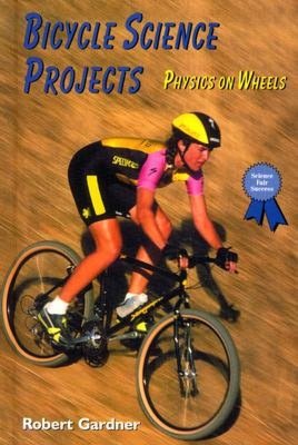 Bicycle Science Projects: Physics on Wheels