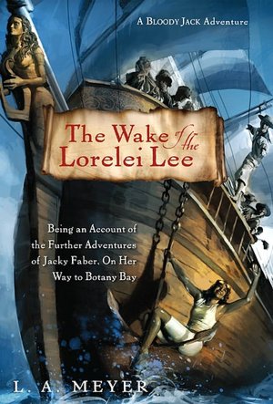 The Wake of the Lorelei Lee: Being an Account of the Further Adventures of Jacky Faber, On Her Way to Botany Bay