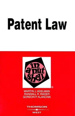 Adelman, Rader, and Klancnik's Patent Law in a Nutshell