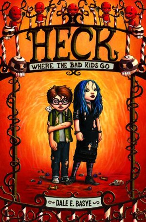 Heck : Where the Bad Kids Go (Circles of Heck Series #1)