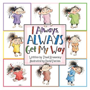 I Always, ALWAYS Get My Way