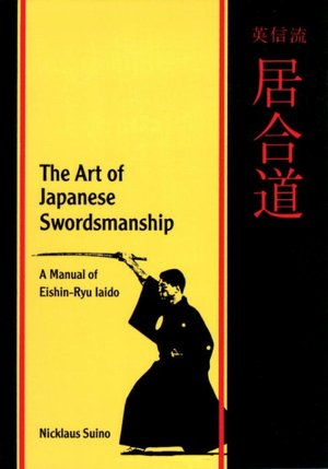 The Art of Japanese Swordsmanship: A Manual of Eishin-Ryu Iaido