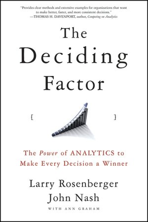 The Deciding Factor: The Power of Analytics to Make Every Decision a Winner