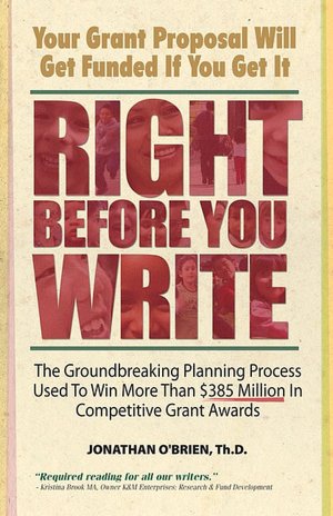 Right Before You Write: The Groundbreaking Planning Process Used to Win More Than $385 Million in Competitive Grant Awards