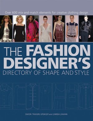 The Fashion Designer's Directory of Shape and Style: Over 500 Mix-and-Match Elements for Creative Clothing Design