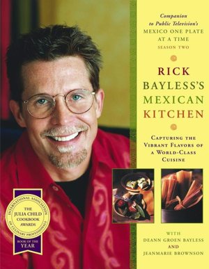 Rick Bayless's Mexican Kitchen: Recipes and Techiniques of a World-Class Cuisine