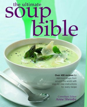 The Ultimate Soup Bible