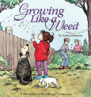 Growing Like a Weed: A for Better or Worse Collection