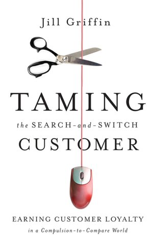 Taming the Search-and-Switch Customer : Earning Loyalty in a Compulsion-to-Compare World