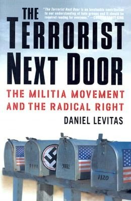 The Terrorist Next Door: The Militia Movement and the Radical Right