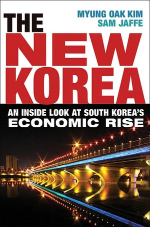 The New Korea: An Inside Look at South Korea's Economic Rise