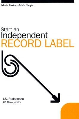 Music Business Made Simple: Start an Independent Record Label