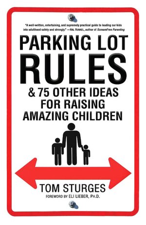 Parking Lot Rules and 75 Other Ideas for Raising Amazing Children