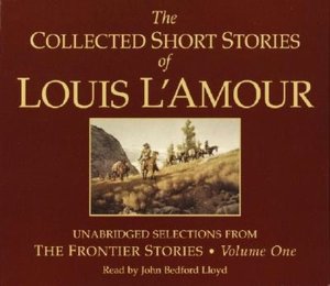 The Collected Short Stories of Louis L'Amour: Unabridged Selections from The Frontier Stories, Volume 1