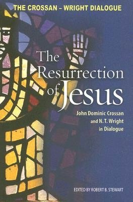The Ressurrection of Jesus: John Dominic Crossan and N.T. Wright in Dialogue