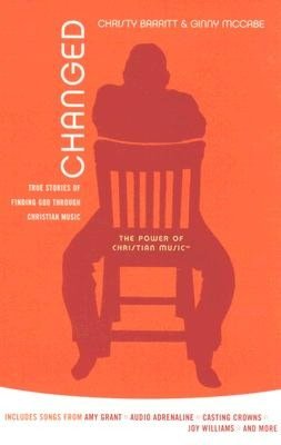 Changed: True Stories of Finding God Through Christian Music