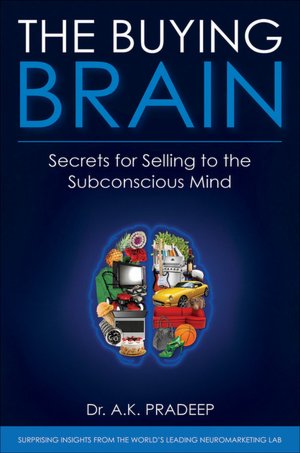 The Buying Brain: Secrets for Selling to the Subconscious Mind